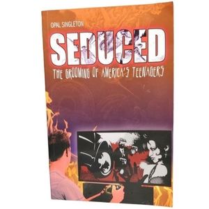 Seduced: The Grooming of America's Teenagers by Opal Singleton 2015 SIGNED Book